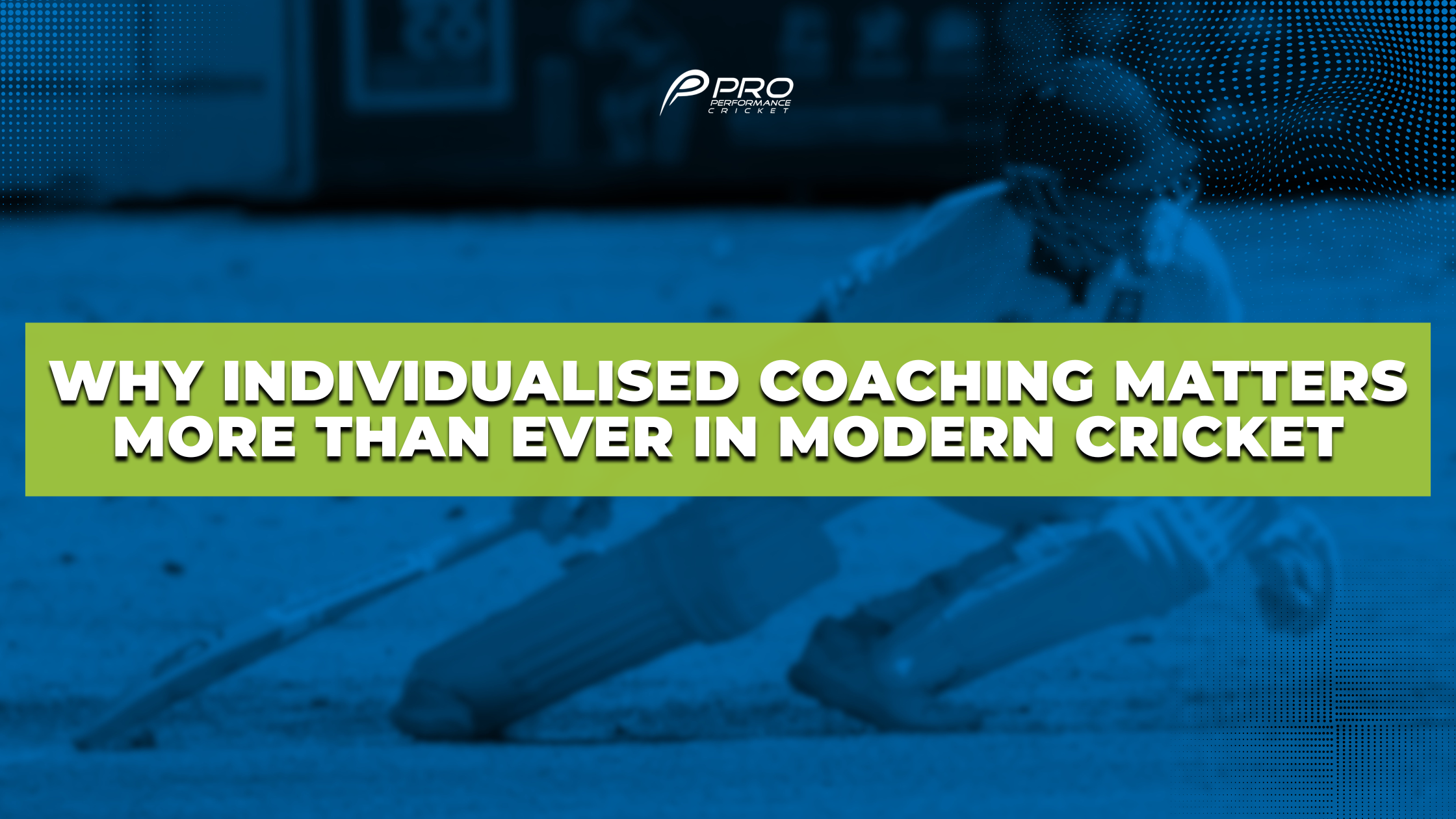 Why Individualised Coaching Matters More Than Ever in Modern Cricket<br />
